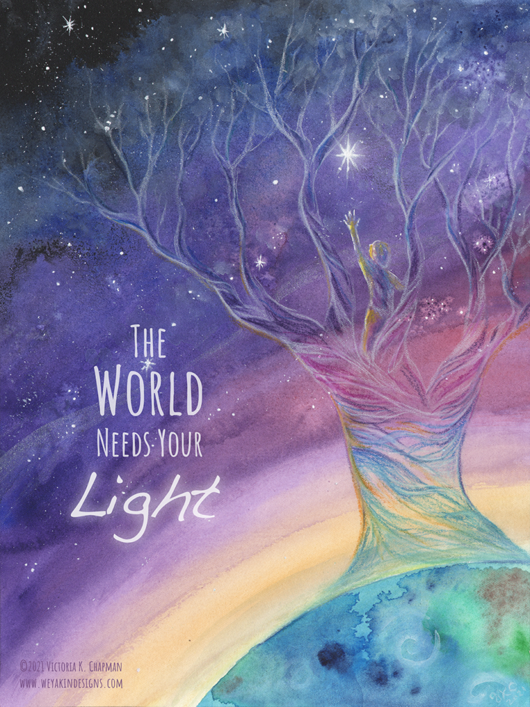 The World Needs Your Light Weyakin Designs