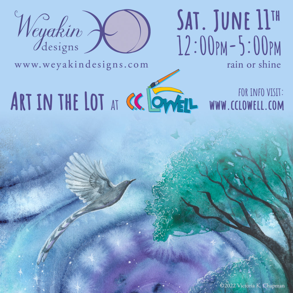 Flyer for an event. Text reads: Weyakin Designs at Art in the Lot at CC Lowell Art Store. Sat. June 11th. 12:00pm-5:00pm. Rain or shine. For more info visit www.cclowell.com.