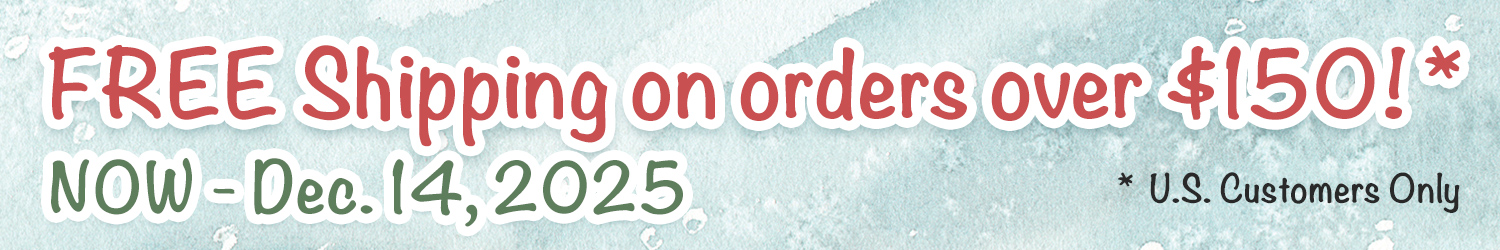 FREE Shipping on orders over $150! U.S. Customers Only. Now - December 14, 2025.
